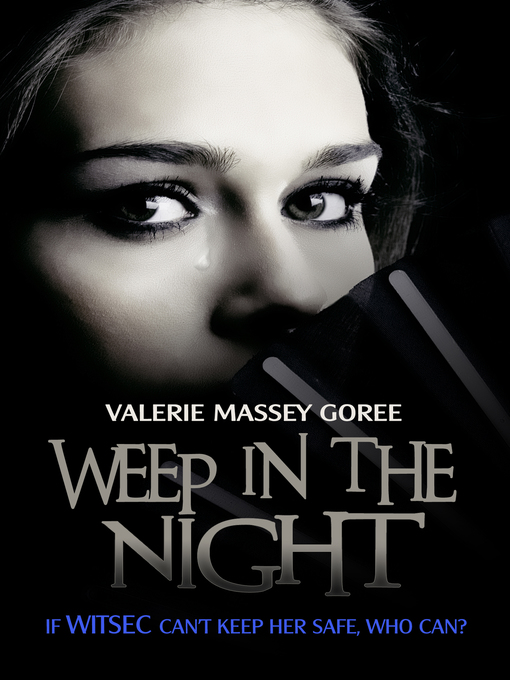 Title details for Weep In The Night by Valerie Massey Goree - Available